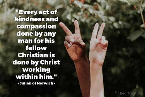 Quote By Julian Of Norwich Every Act Of Kindness And Compassion