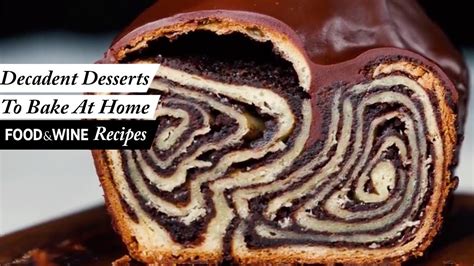 7 Decadent Desserts To Bake At Home Food And Wine Recipes Youtube