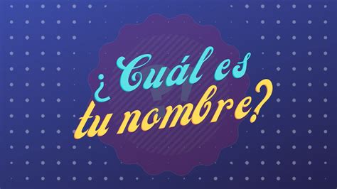 ¿cuál Es Tu Nombre Spanish Circles