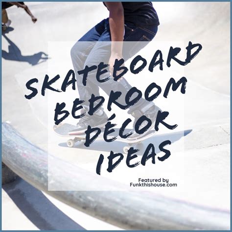 Try our tips and tricks for creating a master bedroom that's truly a relaxing retreat. Skateboard Decor Items for a Themed Bedroom - Ideas to ...