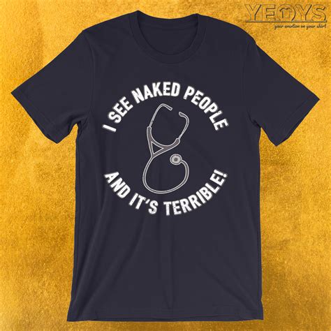 I See Naked People And Its Terrible T Shirt