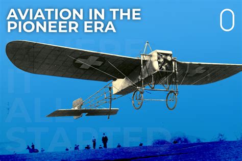 Where It All Started Aviation In The Pioneer Era