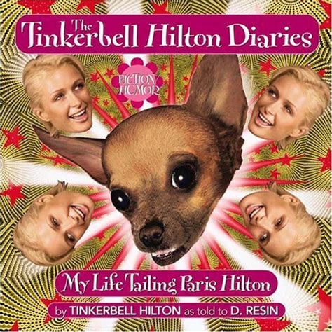 The Tinkerbell Hilton Diaries My Life Tailing Paris Hilton By Tinkerbell Hilton Goodreads