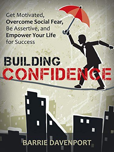 Building Confidence Get Motivated Overcome Social Fear Be Assertive