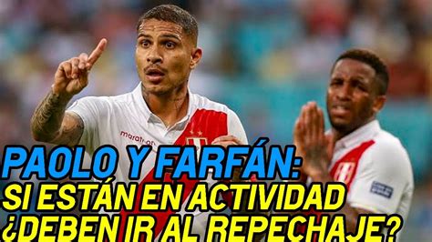 Se Abre La PolÉmica Acerca De Si Gareca Debe Contar Con FarfÁn Y Guerrero Para El Repechaje