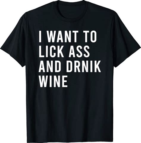 I Want Lick Rub Nom Moist Drink Wine Funny Butt Toys T Shirt Amazon