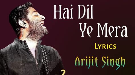 hai dil ye mera lyrics arijit singh new song hate story 2 youtube