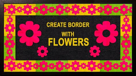 New Floral Design Simple Steps For Bulletin Board Border Design Youtube