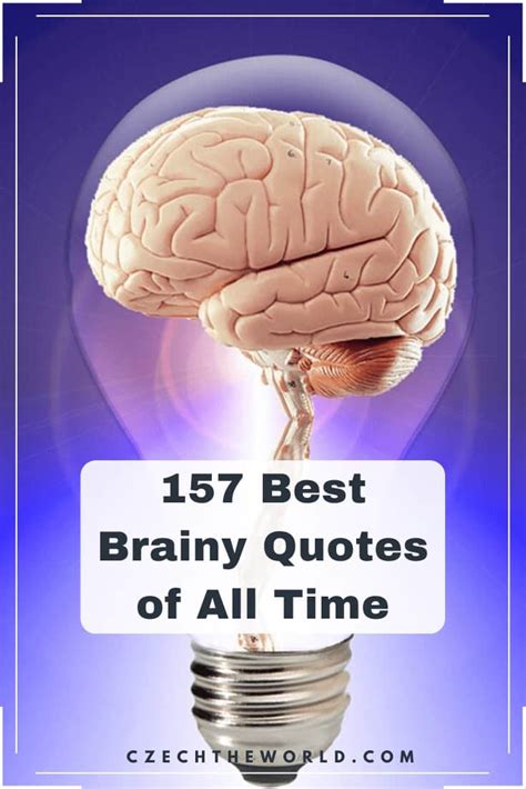 157 Best Brainy Quotes Of All Time You Can Use To Look Smart 2022