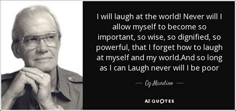 Og Mandino Quote I Will Laugh At The World Never Will I Allow