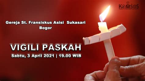 Perayaan Ekaristi Vigili Paska Malam Kebangkitan Tuhan 03 April 2021 Pukul 19 00 Wib Youtube