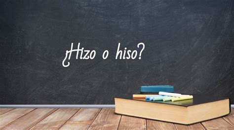 Hizo O Hiso ¿cómo Se Escribe Correctamente Ejemplos Educación Para Niños