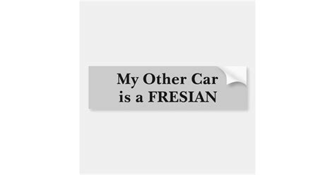 My Other Car Is A Fresian Bumper Sticker Zazzle