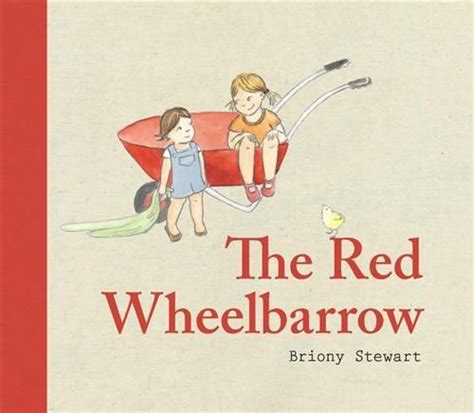 The Red Wheelbarrow By Briony Stewart Books To Buy New Books Good