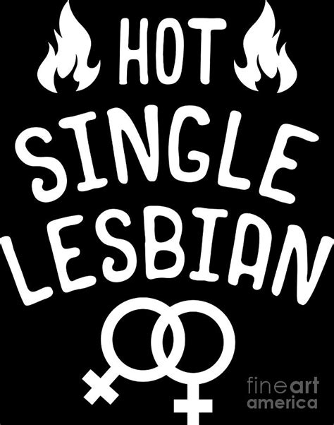 Lgbt Gay Pride Lesbian Hot Single Lesbian White Digital Art By Haselshirt Pixels