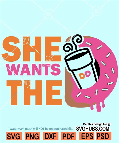 She wants the d dunkin donuts svg, She wants the d svg 