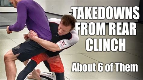 6 Ish Takedowns From Rear Clinch Grappling Takedowns Youtube