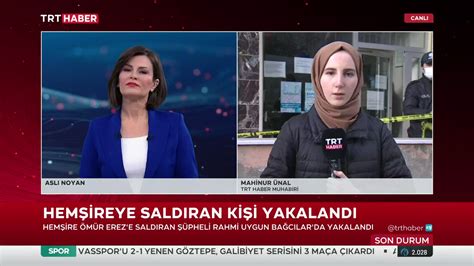 TRT Haber Canlı on Twitter Hemşire Ömür Erez e saldıran şüpheli Rahmi