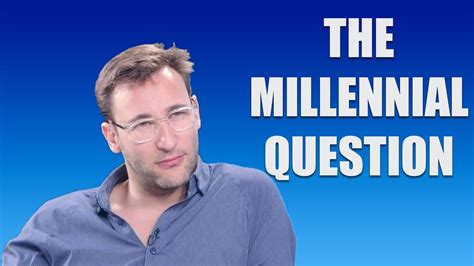 The terms are used when describing people of different ages, but it can get complicated when differentiating between them. Simon Sinek: The Millennial Question - YouTube