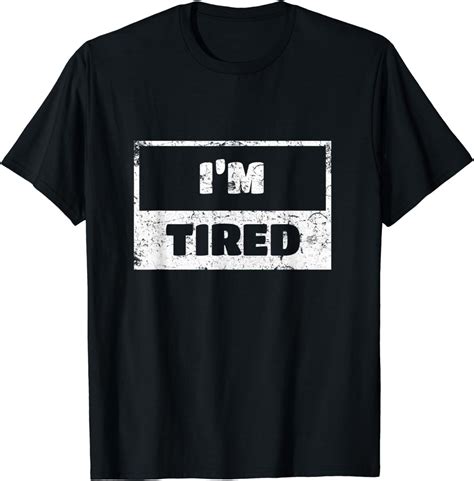 i m tired shirt for men and women funny t 127 t shirt clothing