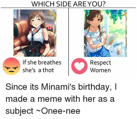 Which Side Are You If She Breathes Shes A Thot Respect Women Since Its Minamis Birthday I