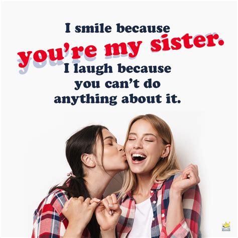 Our family is very united. 180 Sister Quotes | Unconditional Love, in Person