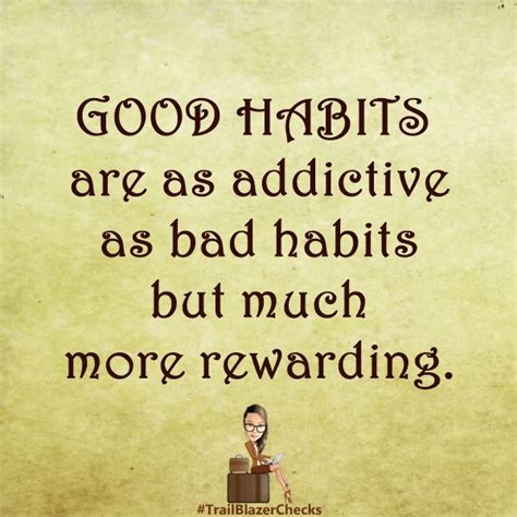 Good Habits Are As Addictive As Bad Habits But Much More Rewarding