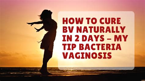 How To Cure Bv Naturally In 2 Days My Tip Bacterial Vaginosis Vaginal