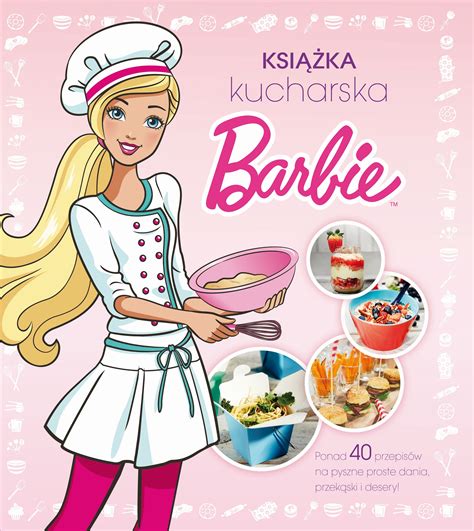 Barbie Książka Kucharska Judy Katschke Unnur Gudrun Palsdottir Margaret Bjarnadottir