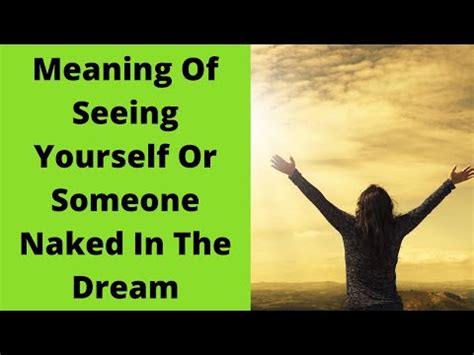 Dream Interpretation Naked In The Dream Dream Meaning Of Seeing Yourself Naked What Does It