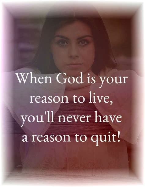 Discover and share reasons to live quotes. When God is your reason to live, you'll never have a reason to quit! | Daily spiritual quotes ...