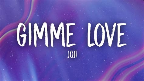 Joji Gimme Love Lyrics Youtube Music