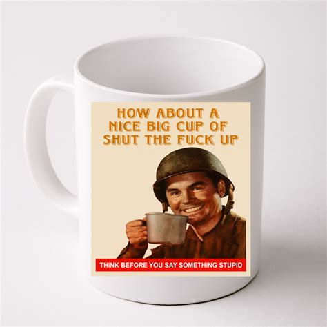 how about a nice big cup of shut the fuck up front and back coffee mug teeshirtpalace