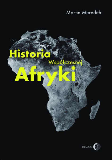 Historia Współczesnej Afryki Meredith Martin Książka W Księgarni