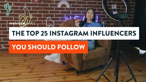 The Top 25 Instagram Influencers You Should Follow Metric Connect