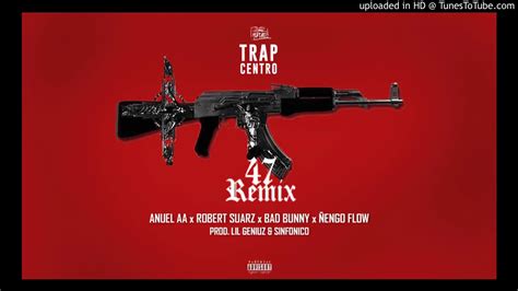 47 Remix Anuel Aa X Bad Bunny X Robert Suarz X Ñengo Flow Oficial Remix