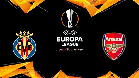 Winner will face man utd or roma in the final; Villarreal vs Arsenal Preview and Prediction Live stream ...