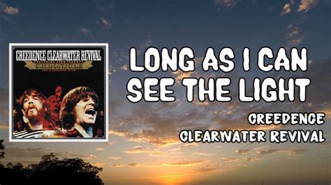 Long As I Can See The Light Lyrics Creedence Clearwater Revival Youtube
