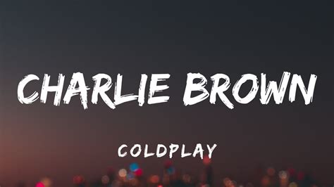 Coldplay Charlie Brown Lyrics Youtube