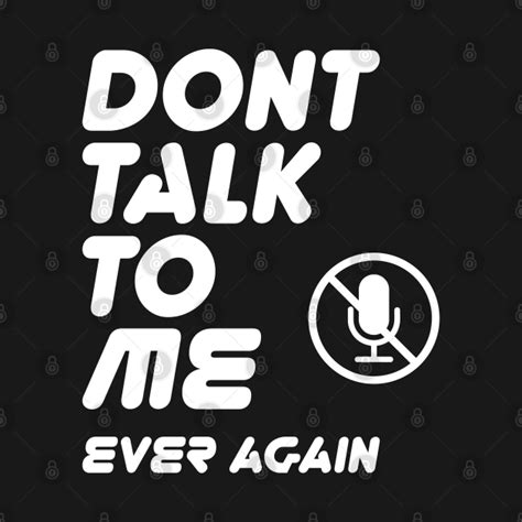 Dont Talk To Me Ever Again Typography With Mute Icon On Funny Text