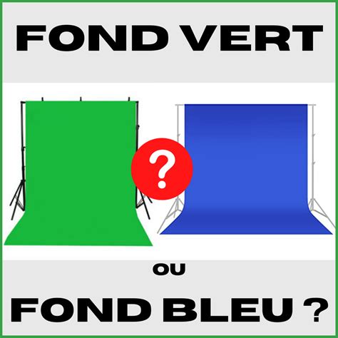 pourquoi utiliser un fond vert le fond vert fr