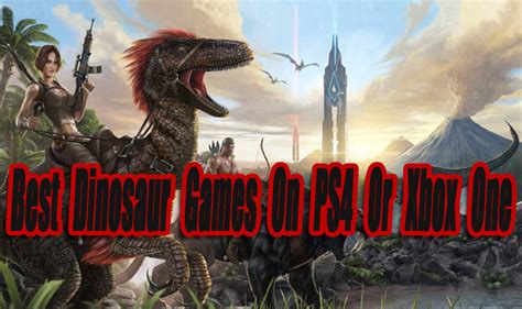 Best Dinosaur Games On Ps4 Or Xbox One So Far Level Smack