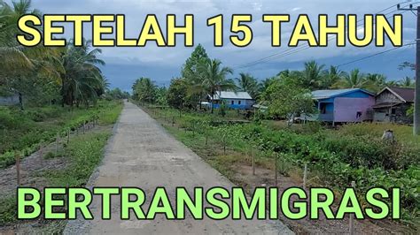 Kondisi Pemukiman Transmigrasi Sp 2 Tanjung Buka Bulungan Kalimantan