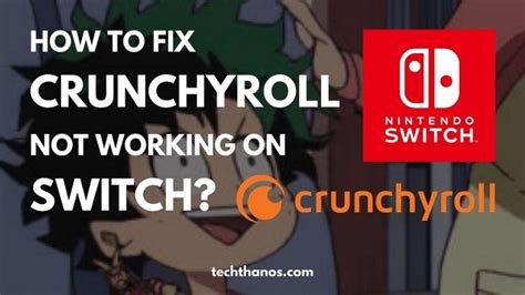 How To Fix Crunchyroll Not Working On Switch Tech Thanos