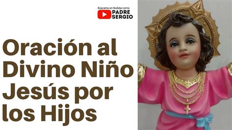 Oración Al Divino Niño Jesús Por Los Hijos Youtube