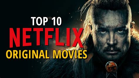 Top 10 Best Netflix Original Movies To Watch Now 2023