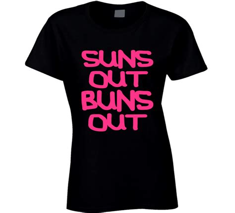 Suns Out Buns Out Cool Spring Break T Shirt T Shirts For Women Tee
