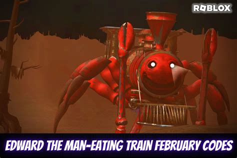 Roblox Edward The Man Eating Train Codes February
