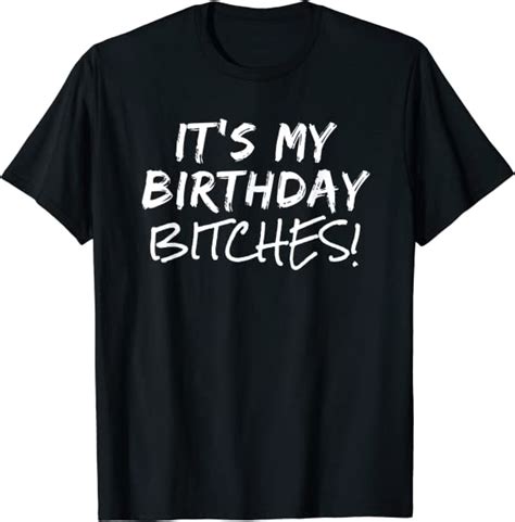Its My Birthday Bitches Funny Birthday T T Shirt Amazonde Fashion
