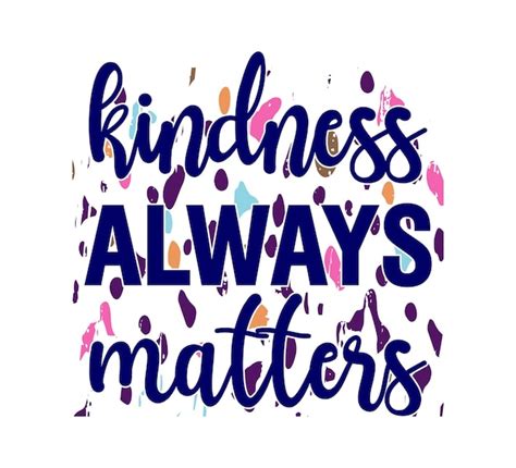 Premium Vector Kindness Always Matters Inspirational Quotes Vector Design For T Shirt Designs